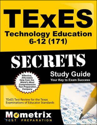 TExES (171) Technology Education 6-12 Exam Secrets: TExES Test Review for the Texas Examinations of Educator Standards