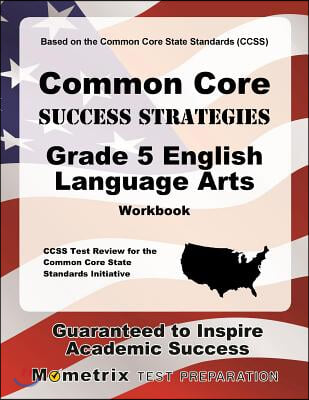 Common Core Success Strategies Grade 5 English Language Arts Workbook: CCSS Test Review for the Common Core State Standards Initiative [With Paperback