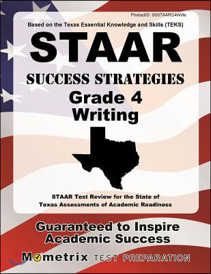 STAAR Success Strategies Grade 4 Writing Study Guide: STAAR Test Review for the State of Texas Assessments of Academic Readiness