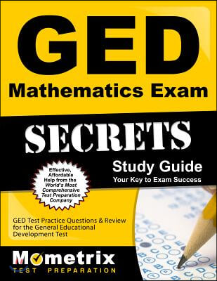 GED Mathematics Exam Secrets Study Guide: GED Test Practice Questions & Review for the General Educational Development Test