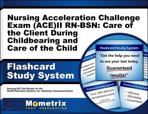 Nursing Acceleration Challenge Exam Ace II Rn-bsn Care of the Client During Childbearing and Care of the Child Study System