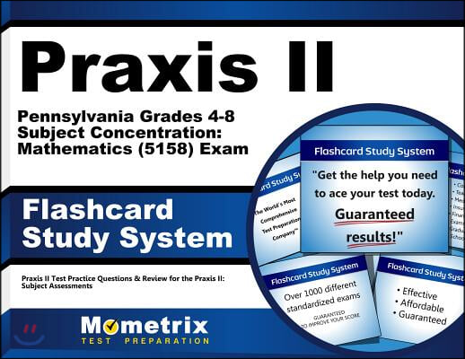 Praxis II Pennsylvania Grades 4-8 Subject Concentration Mathematics 5158 Exam Study System