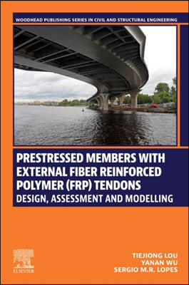 Prestressed Members with External Fiber-Reinforced Polymer (Frp) Tendons: Design, Assessment, and Modeling