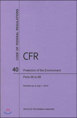 Code of Federal Regulations Title 40, Protection of Environment, Parts 96-99, 2014