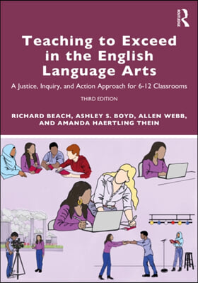 Teaching to Exceed in the English Language Arts: A Justice, Inquiry, and Action Approach for 6-12 Classrooms