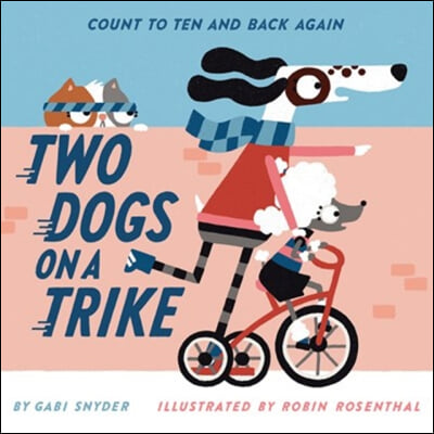 Two Dogs on a Trike: Count to Ten and Back Again