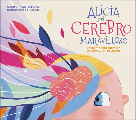 Alicia Y El Cerebro Maravilloso / Alicia and the Wonderful Brain