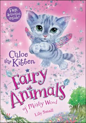 Chloe the Kitten: Fairy Animals of Misty Wood