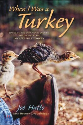 When I Was a Turkey: Based on the Emmy Award-Winning PBS Documentary My Life as a Turkey