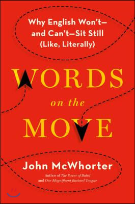 Words on the Move: Why English Won&#39;t - And Can&#39;t - Sit Still (Like, Literally)