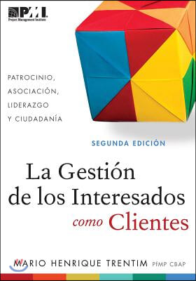 La Gestion de los Interesados como Clientes /Stakeholder Management as Clients