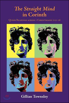 The Straight Mind in Corinth: Queer Readings across 1 Corinthians 11:2-16