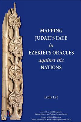 Mapping Judah's Fate in Ezekiel's Oracles Against the Nations