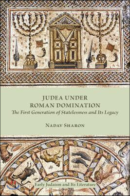 Judea Under Roman Domination: The First Generation of Statelessness and Its Legacy