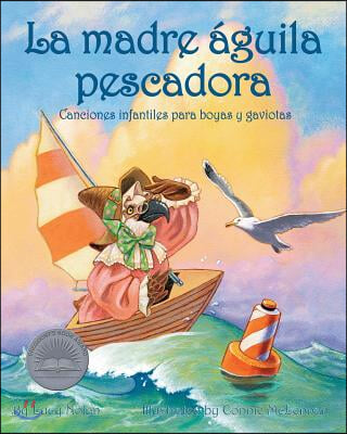 La Madre Águila Pescadora: Canciones Infantiles Para Boyas Y Gaviotas (Mother Osprey: Nursery Rhymes for Buoys & Gulls)