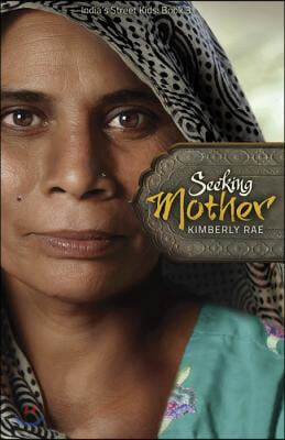 Seeking Mother (India&#39;s Street Kids Book 3)