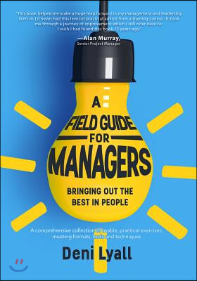 A Field Guide for Managers: Bringing Out the Best in People
