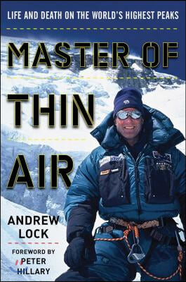 Master of Thin Air: Life and Death on the World&#39;s Highest Peaks