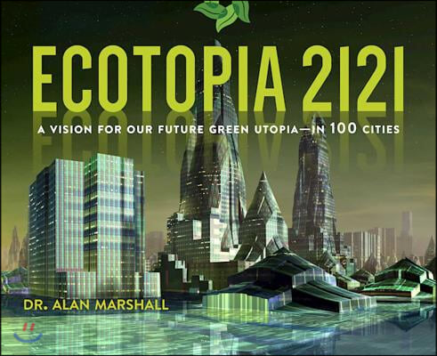 Ecotopia 2121: A Vision for Our Future Green Utopia?in 100 Cities