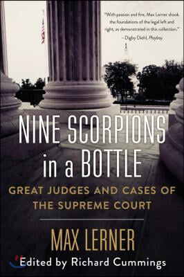 Nine Scorpions in a Bottle: Great Judges and Cases of the Supreme Court