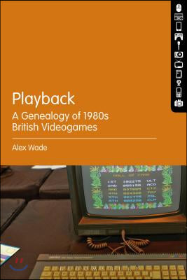 Playback - A Genealogy of 1980s British Videogames