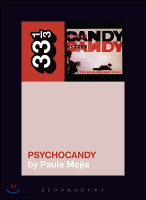 The Jesus and Mary Chain&#39;s Psychocandy