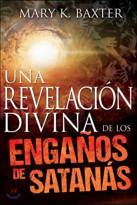 Una revelacion divina de los enga?os de satanas/ Divine Revelation of Satan's Deceptions