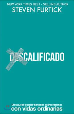 (Des)Calificado: Dios Puede Escribir Historias Extraordinarias Con Vidas Ordinarias