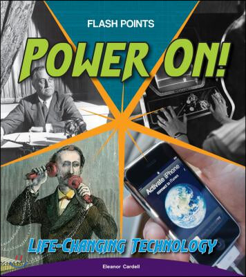 Power On!: Life-Changing Technology