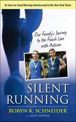 Silent Running: Our Family&#39;s Journey to the Finish Line with Autism