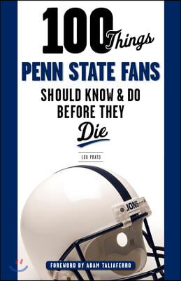 100 Things Penn State Fans Should Know &amp; Do Before They Die