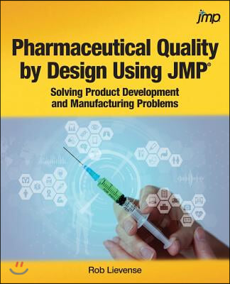 Pharmaceutical Quality by Design Using JMP: Solving Product Development and Manufacturing Problems