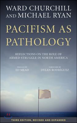 Pacifism as Pathology: Reflections on the Role of Armed Struggle in North America