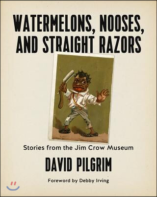 Watermelons, Nooses, and Straight Razors: Stories from the Jim Crow Museum