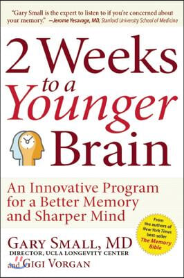 2 Weeks to a Younger Brain: An Innovative Program for a Better Memory and Sharper Mind