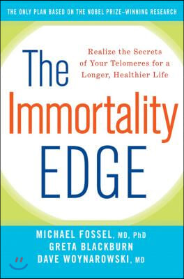 The Immortality Edge: Realize the Secrets of Your Telomeres for a Longer, Healthier Life