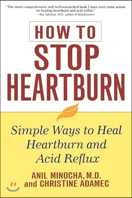 How to Stop Heartburn: Simple Ways to Heal Heartburn and Acid Reflux