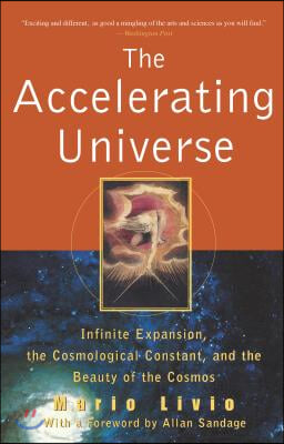 The Accelerating Universe: Infinite Expansion, the Cosmological Constant, and the Beauty of the Cosmos