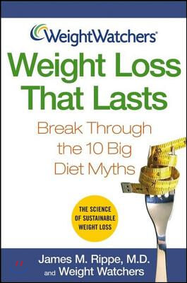 Weight Watchers Weight Loss That Lasts: Break Through the 10 Big Diet Myths