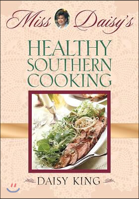 Miss Daisy&#39;s Healthy Southern Cooking