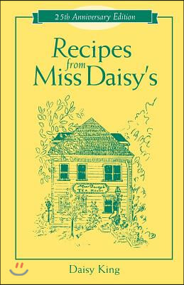 Recipes from Miss Daisy&#39;s - 25th Anniversary Edition