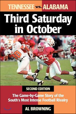 Third Saturday in October: The Game-By-Game Story of the South&#39;s Most Intense Football Rivalry