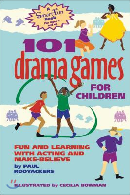 101 Drama Games for Children: Fun and Learning with Acting and Make-Believe