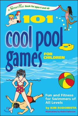 101 Cool Pool Games for Children: Fun and Fitness for Swimmers of All Levels