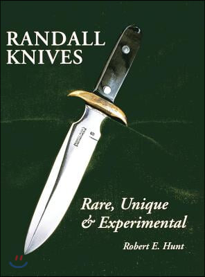 Randall Knives: Rare, Unique, &amp; Experimental