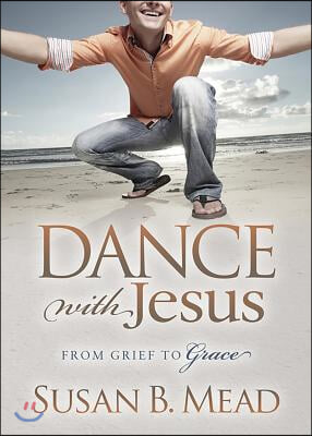 Dance with Jesus: From Grief to Grace