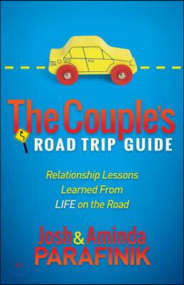 The Couple&#39;s Road Trip Guide: Relationship Lessons Learned from Life on the Road