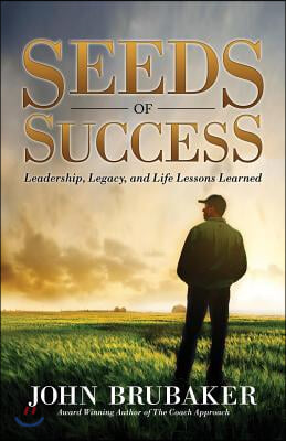 Seeds of Success: Leadership, Legacy, and Life Lessons Learned