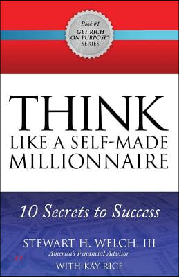 Think Like a Self-Made Millionaire: 10 Secrets to Success