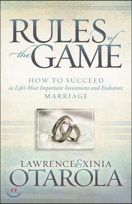 Rules of the Game: How to Succeed in Life&#39;s Most Important Investment and Endeavor, Marriage